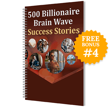 Free Bonus #3: 500 Billionaire Wave Success Stories